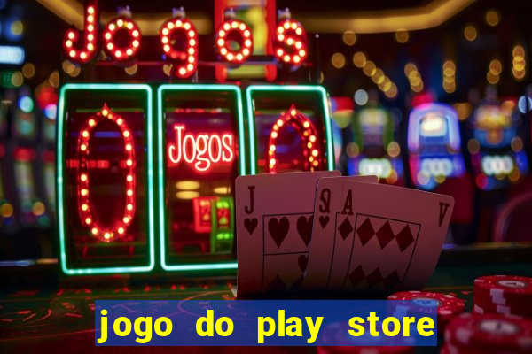 jogo do play store que ganha dinheiro de verdade